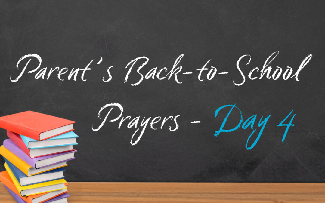 Back-to-School Prayer Guide for Parents: Praying Over Your Kids During the First Week of School (Day Four)